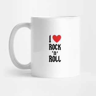 I LOVE ROCK N ROLL Mug